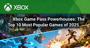 Xbox Game Pass Powerhouses: The Top 10 Most Popular Games of 2025 Xbox Game Pass Powerhouses: The Top 10 Most Popular Games of 2025