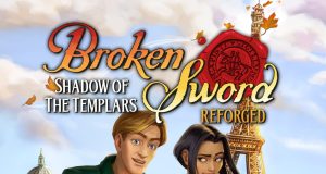Broken Sword – Shadow of the Templars: Reforged Review Broken Sword – Shadow of the Templars- Reforged – Edition Review