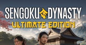 Sengoku Dynasty Ultimate Edition Review Sengoku Dynasty Ultimate Edition Review