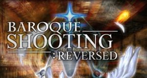 BAROQUE SHOOTING: REVERSED Review BAROQUE SHOOTING- REVERSED Review