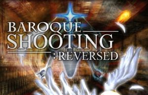 BAROQUE SHOOTING: REVERSED Review BAROQUE SHOOTING- REVERSED Review