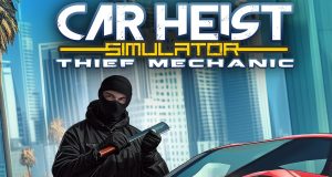 Car Heist Simulator – Thief Mechanic Review Car Heist Simulator – Thief Mechanic Review
