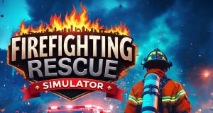 Firefighting Rescue Simulator Review Firefighting Rescue Simulator Review