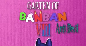 Garten of Banban 8: Anti Devil Review Garten of Banban 8- Anti Devil Review