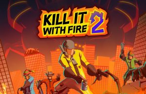 KILL IT WITH FIRE! 2 Review KILL IT WITH FIRE! 2 Review
