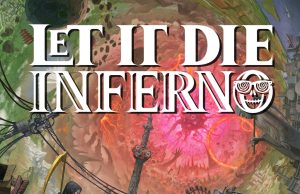 LET IT DIE: INFERNO Review LET IT DIE: INFERNO Review
