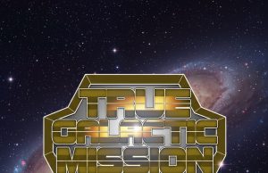 True Galactic Mission Review True Galactic Mission Review