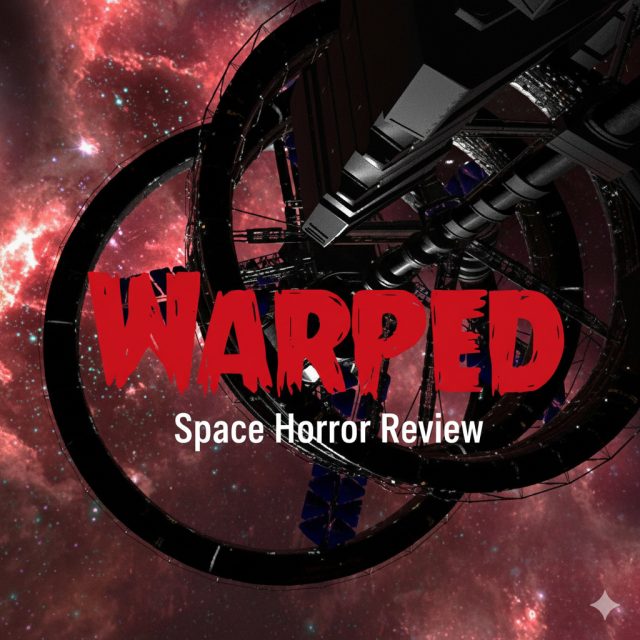 Warped - Space Horror Review Warped - Space Horror Review