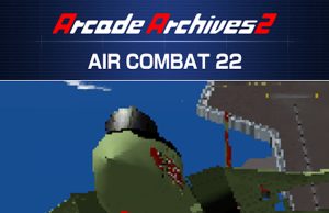 Arcade Archives 2 AIR COMBAT 22 Review Arcade Archives 2 AIR COMBAT 22 Review