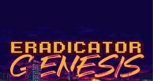 Eradicator Genesis Review Eradicator Genesis Review