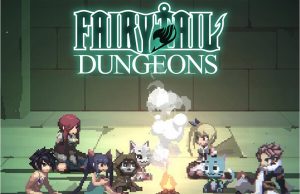 FAIRY TAIL: DUNGEONS Review FAIRY TAIL: DUNGEONS Review