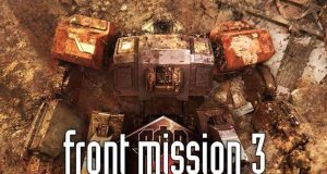 FRONT MISSION 3: Remake Review FRONT MISSION 3- Remake Review