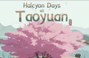 Halcyon Days at Taoyuan Review Halcyon Days at Taoyuan Review