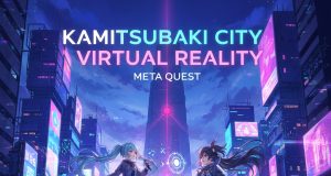 KAMITSUBAKI CITY VIRTUAL REALITY Review KAMITSUBAKI CITY VIRTUAL REALITY Review