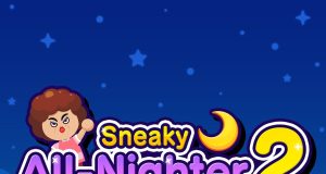 Sneaky All-Nighter 2 Review Sneaky All-Nighter 2 Review