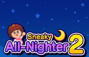 Sneaky All-Nighter 2 Review Sneaky All-Nighter 2 Review