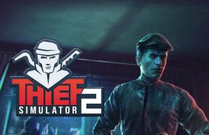Thief Simulator 2 Review Thief Simulator 2 Review