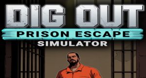 Dig Out: Prison Escape Simulator Review Dig Out- Prison Escape Simulator Review