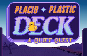 Placid Plastic Deck – A Quiet Quest Review Placid Plastic Deck - A Quiet Quest Review