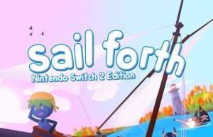 Sail Forth – Nintendo Switch 2 Edition Review Sail Forth – Nintendo Switch 2 Edition Review