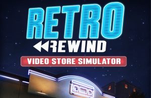 Retro Rewind Video Store Simulator Review Retro Rewind - Video Store Simulator Review