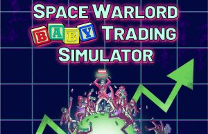 Space Warlord Baby Trading Simulator Review Space Warlord Baby Trading Simulator Review