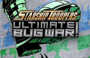 Starship Troopers: Ultimate Bug War! Review Starship Troopers: Ultimate Bug War! Review