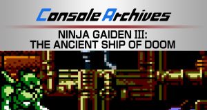 Console Archives Ninja Gaiden III: The Ancient Ship of Doom Review Console Archives Ninja Gaiden III- The Ancient Ship of Doom Review