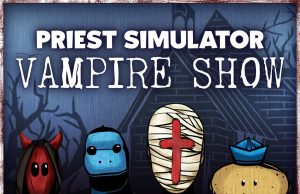Priest Simulator: Vampire Show Review Priest Simulator- Vampire Show Review