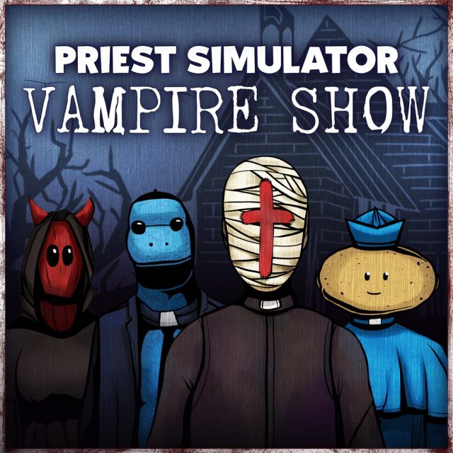 Priest Simulator- Vampire Show Review