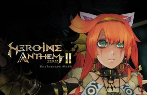 Heroine Anthem Zero 2 : Scalescars Oath Review Heroine Anthem Zero 2 - Scalescars Oath Review