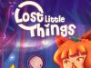 Lost Little Things Review Lost Little Things Review