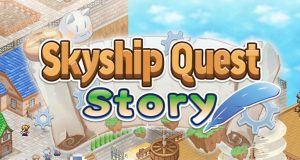Skyship Quest Story Review Skyship Quest Story Review