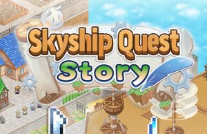 Skyship Quest Story Review Skyship Quest Story Review