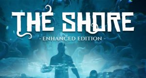 The Shore: Enhanced Edition Review The Shore- Enhanced Edition Review