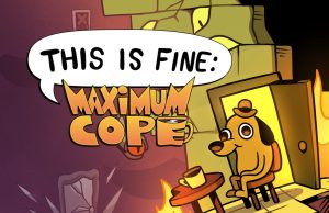 This is Fine: Maximum Cope Review This is Fine: Maximum Cope Review