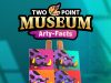 Two Point Museum: Arty-Facts Review Two Point Museum- Arty-Facts Review