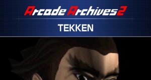 Arcade Archives 2 TEKKEN Review Arcade Archives 2 TEKKEN Review