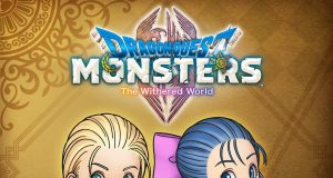 DRAGON QUEST MONSTERS: The Withered World Preview DRAGON QUEST MONSTERS- The Withered World Preview