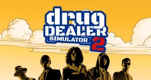 Drug Dealer Simulator 2 Review Drug Dealer Simulator 2 Review