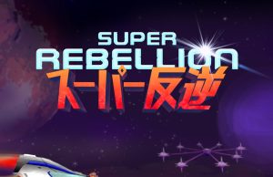 Super Rebellion Review Super Rebellion Review