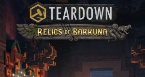 Teardown: Relics of Barkuna Review Teardown: Relics of Barkuna Review