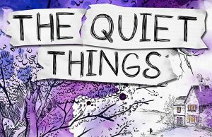 The Quiet Things Review The Quiet Things Review