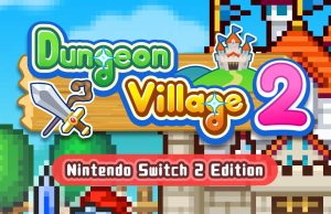 Dungeon Village 2 – Nintendo Switch 2 Edition Review Dungeon Village 2 - Nintendo Switch 2 Edition Review