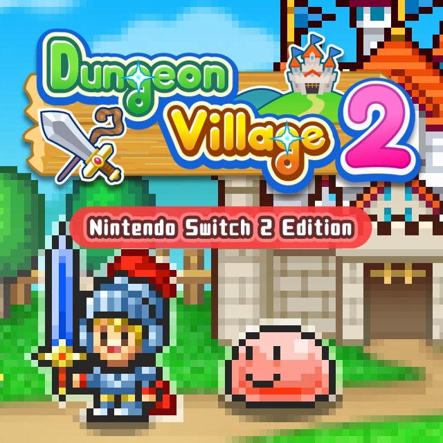 Dungeon Village 2 - Nintendo Switch 2 Edition Review Dungeon Village 2 - Nintendo Switch 2 Edition Review