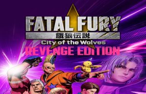 FATAL FURY: City of the Wolves – Revenge Edition Review FATAL FURY: City of the Wolves - Revenge Edition