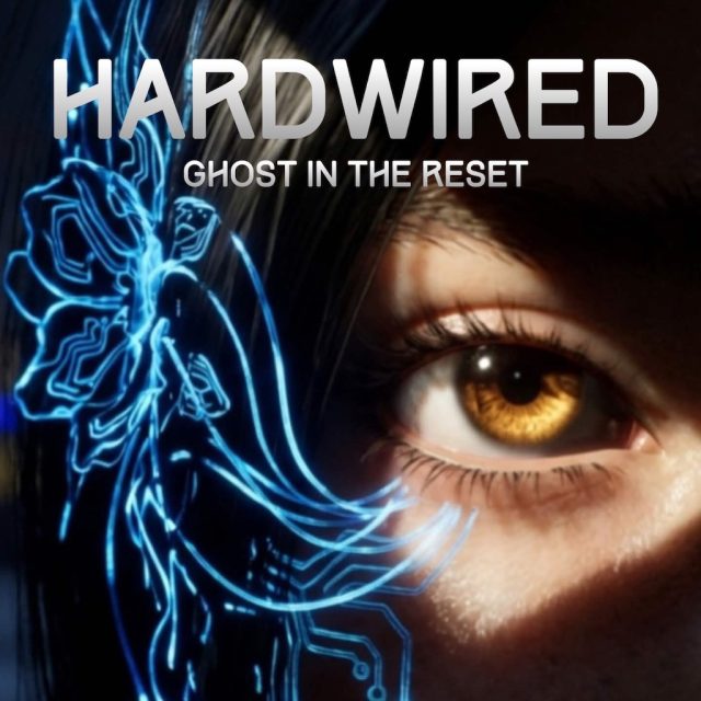 HARDWIRED- Ghost In The Reset Review HARDWIRED- Ghost In The Reset Review