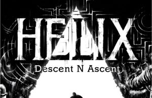 Helix: Descent N Ascent Review Helix- Descent N Ascent Review