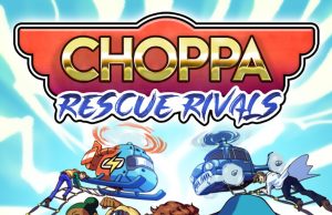 Choppa: Rescue Rivals Review Choppa: Rescue Rivals Review
