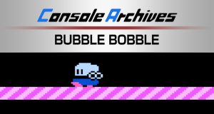 Console Archives BUBBLE BOBBLE Review Console Archives BUBBLE BOBBLE Review